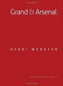Grand & Arsenal (Iowa Poetry Prize)