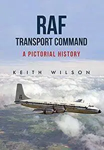 RAF Transport Command: A Pictorial History