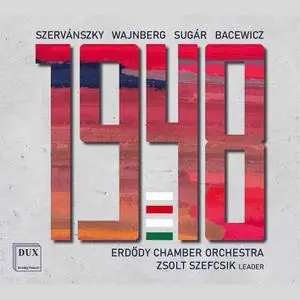 Erdõdy Chamber Orchestra & Zsolt Szefcsik - 1948 (2022)