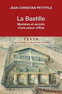 La Bastille: Mystères et secrets d'une prison d'Etat