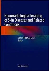 Neuroradiological Imaging of Skin Diseases and Related Conditions