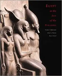 Egypt in the Age of the Pyramids: Highlights From the Harvard University Museum of Fine Arts, Boston, Expedition