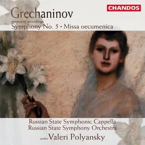 Valeri Polyansky, Russian State Symphony Orchestra - Alexander Grechaninov: Symphony No. 5, Missa Oecumenica (2000)