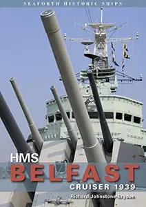 HMS Belfast: Cruiser 1939 (Seaforth Historic Ships)