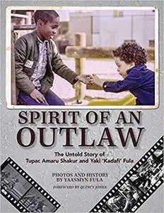 Spirit of an Outlaw: The Untold Story of Tupac Amaru Shakur and Yaki "Kadafi" Fula Paperback