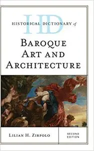 Historical Dictionary of Baroque Art and Architecture, Second Edition