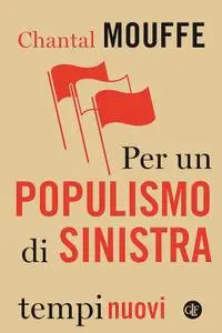 Chantal Mouffe - Per un populismo di sinistra