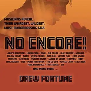 No Encore!: Musicians Reveal Their Weirdest, Wildest, Most Embarrassing Gigs [Audiobook]