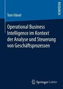 Operational Business Intelligence im Kontext der Analyse und Steuerung von Geschäftsprozessen
