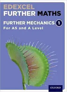 Edexcel Further Maths: Further Mechanics 1 Student Book (AS and A Level)