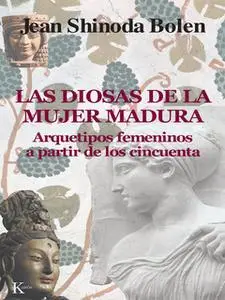 «Las diosas de la mujer madura» by Jean Shinoda Bolen