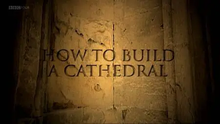 BBC - How to Build a Cathedral (2008)