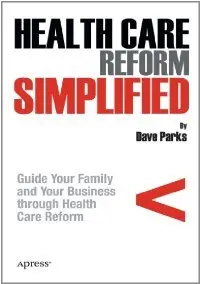 Health Care Reform Simplified: Guide Your Family and Your Business through Health Care Reform 