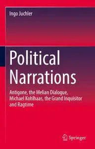 Political Narrations: Antigone, the Melian Dialogue, Michael Kohlhaas, the Grand Inquisitor and Ragtime (Repost)