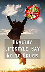 Healthy lifestyle, Say No to Drugs