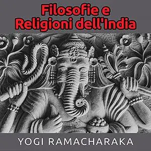 «Filosofie e Religioni dell'India» Yogi Ramacharaka