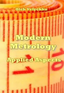 "Modern Metrology Applied Aspects" ed. by Oleh Velychko