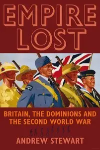 Empire Lost: Britain, the Dominions and the Second World War (Repost)