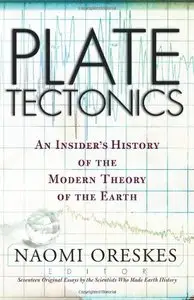 Plate Tectonics: An Insider's History Of The Modern Theory Of The Earth