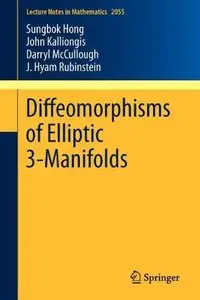 Diffeomorphisms of Elliptic 3-Manifolds (Lecture Notes in Mathematics) 