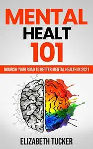 Mental Health 101: Nourish Your Road To Better Mental Health In 2021