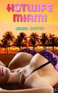 Hotwife Miami: An Erotic Cuckold Thriller