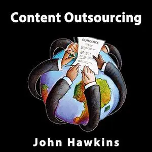 «Content Outsourcing» by John Hawkins