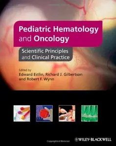 Pediatric Hematology and Oncology: Scientific Principles and Clinical Practice (repost)