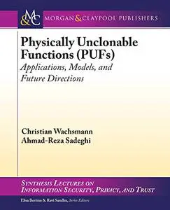 Physically Unclonable Functions (PUFs): Applications, Models, and Future Directions