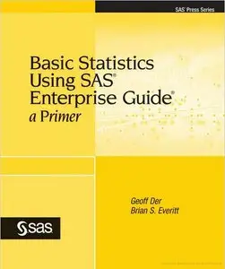 Basic Statistics Using SAS Enterprise Guide: A Primer