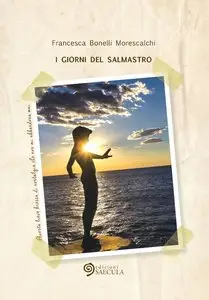 Francesca Bonelli - I giorni del salmastro