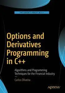 Options and Derivatives Programming in C++: Algorithms and Programming Techniques for the Financial Industry [Repost]