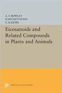 Eicosanoids and Related Compounds in Plants and Animals by A. F. Rowley