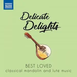 Dorina Frati, Piera Dadomo - Delicate Delights: Best Loved Classical Mandolin & Lute Music (2020)