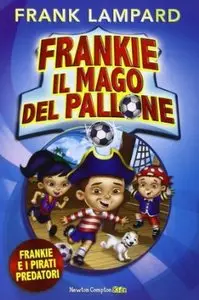 Frankie il mago del pallone. Frankie e i pirati predatori di Frank Lampard