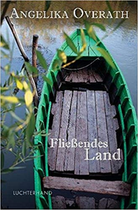 Fließendes Land - Angelika Overath