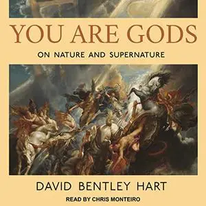 You Are Gods: On Nature and Supernature [Audiobook]