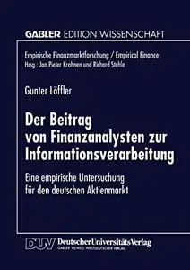 Der Beitrag von Finanzanalysten zur Informationsverarbeitung: Eine empirische Untersuchung für den deutschen Aktienmarkt