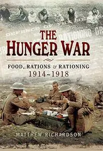 The Hunger War: Food, Rations and Rationing 1914-1918