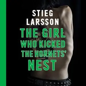 «The Girl Who Kicked the Hornets' Nest» by Stieg Larsson