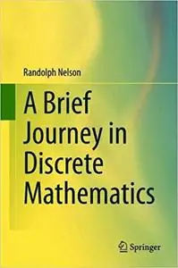 A Brief Journey in Discrete Mathematics