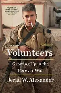 Volunteers: Growing Up in the Forever War