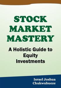 Stock Market Mastery: A Holistic Guide to Equity Investments