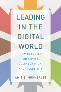 Leading in the Digital World : How to Foster Creativity, Collaboration, and Inclusivity