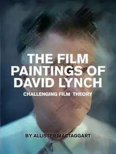 The Film Paintings of David Lynch: Challenging Film Theory (Repost)
