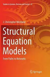 Structural Equation Models: From Paths to Networks (Studies in Systems, Decision and Control) [Repost]