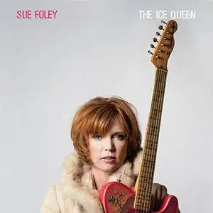 Sue Foley - The Ice Queen (2018) [Official Digital Download]
