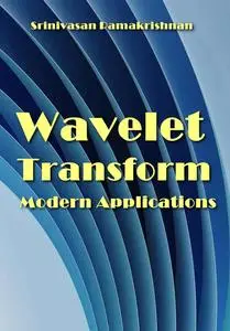 "Wavelet Transform Modern Applications" ed. by Srinivasan Ramakrishnan