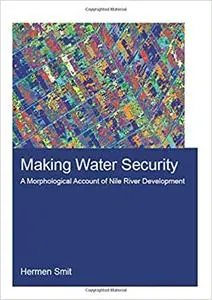 Making Water Security: A Morphological Account of Nile River Development