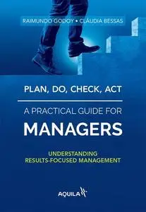 «Plan, do, check, act – a practical guide for managers» by Claudia Bessas, Raimundo Godoy